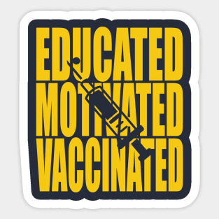 Educated Motivated Vaccinated Sticker